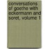 Conversations Of Goethe With Eckermann And Soret, Volume 1