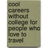 Cool Careers Without College for People Who Love to Travel