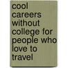 Cool Careers Without College for People Who Love to Travel door Simone Payment