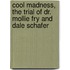 Cool Madness, The Trial Of Dr. Mollie Fry And Dale Schafer