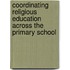 Coordinating Religious Education Across The Primary School