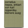 Cornelius Nepos, Erklart Von Karl Nipperdey. Kleinere Ausg door Cornelius Nepos