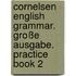 Cornelsen English Grammar. Große Ausgabe. Practice Book 2