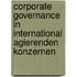 Corporate Governance in international agierenden Konzernen