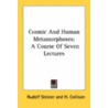 Cosmic And Human Metamorphoses: A Course Of Seven Lectures door Onbekend