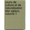 Cours de Culture Et de Naturalisation Des Vgtaux, Volume 1 door Andr� Tho�In
