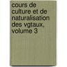 Cours de Culture Et de Naturalisation Des Vgtaux, Volume 3 door Andr Thouin