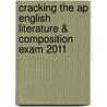 Cracking The Ap English Literature & Composition Exam 2011 door Princeton Review