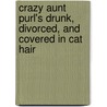 Crazy Aunt Purl's Drunk, Divorced, and Covered in Cat Hair door Laurie Perry