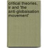 Critical Theories, Ir And 'The Anti-Globaisation Movement'