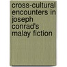 Cross-Cultural Encounters in Joseph Conrad's Malay Fiction by Robert Hampson