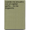 Cuando Me Encuetro Con El Capitan Garfio... No Me Engancho by Carmen Vazquez