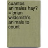Cuantos Animales Hay? = Brian Wildsmith's Animals to Count door Brian Wildsmith