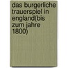 Das Burgerliche Trauerspiel In England(Bis Zum Jahre 1800) by Professor Hans Wolfgang Singer