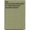 Das Dokumentenakkreditiv im Internationalen Handelsverkehr by Rolf A. Schütze