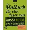 Das Malbuch für alle, denen zum Aussteigen das Geld fehlt by Claire Faÿ
