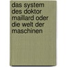 Das System des Doktor Maillard oder Die Welt der Maschinen door E.Y. Meyer