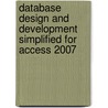Database Design and Development Simplified for Access 2007 door Marselis