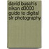 David Busch's Nikon D3000 Guide To Digital Slr Photography