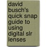 David Busch's Quick Snap Guide To Using Digital Slr Lenses by David D. Busch