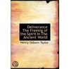 Deliverance The Freeing Of The Spirit In The Ancient World door Henry Osborn Taylor