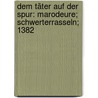 Dem Täter auf der Spur: Marodeure; Schwerterrasseln; 1382 door Georg K. Berres