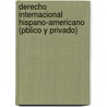 Derecho Internacional Hispano-Americano (Pblico y Privado) door Rafael Fernando Seijas