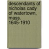 Descendants Of Nicholas Cady Of Watertown, Mass. 1645-1910 door Orrin Peer Allen