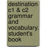 Destination C1 & C2 Grammar and Vocabulary. Student's Book door Malcolm Mann
