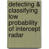 Detecting & Classifying Low Probability of Intercept Radar door Phillip E. Pace