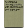 Developing Nursing Practice With Children And Young People by Jane Hughes