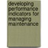 Developing Performance Indicators for Managing Maintenance
