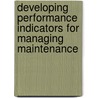Developing Performance Indicators for Managing Maintenance by Terry Wireman