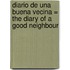 Diario de una Buena Vecina = The Diary of a Good Neighbour