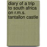 Diary Of A Trip To South Africa On R.M.S. Tantallon Castle door David S. Salmond