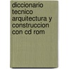 Diccionario Tecnico Arquitectura Y Construccion Con Cd Rom door Broto