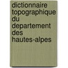Dictionnaire Topographique Du Departement Des Hautes-Alpes door Joseph Roman