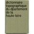 Dictionnaire Topographique Du Dpartement de La Haute-Loire