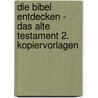 Die Bibel entdecken - Das Alte Testament 2. Kopiervorlagen door Onbekend