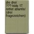 Die drei ???-Kids 17. Rettet Atlantis! (drei Fragezeichen)