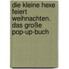 Die kleine Hexe feiert Weihnachten. Das große Pop-up-Buch door Lieve Baeten