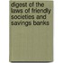 Digest Of The Laws Of Friendly Societies And Savings Banks