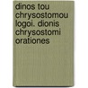 Dinos Tou Chrysostomou Logoi. Dionis Chrysostomi Orationes door Ludwig August Dindorf