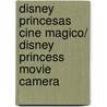 Disney princesas cine magico/ Disney princess Movie Camera door Onbekend