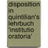 Disposition in Quintilian's Lehrbuch 'Institutio Oratoria'