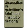 Disposition in Quintilian's Lehrbuch 'Institutio Oratoria' by Anonym