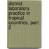 District Laboratory Practice In Tropical Countries, Part 2