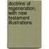 Doctrine of Regeneration, with New Testament Illustrations