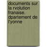 Documents Sur La Rvolution Franaise. Dpartement de L'Yonne door Yonne