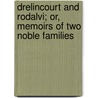 Drelincourt and Rodalvi; Or, Memoirs of Two Noble Families door Elizabeth Byron Strutt